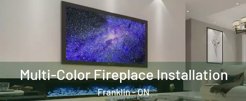  Multi-Color Fireplace Installation Franklin - ON