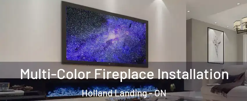  Multi-Color Fireplace Installation Holland Landing - ON