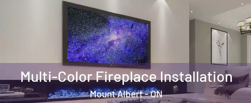  Multi-Color Fireplace Installation Mount Albert - ON