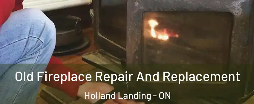  Old Fireplace Repair And Replacement Holland Landing - ON
