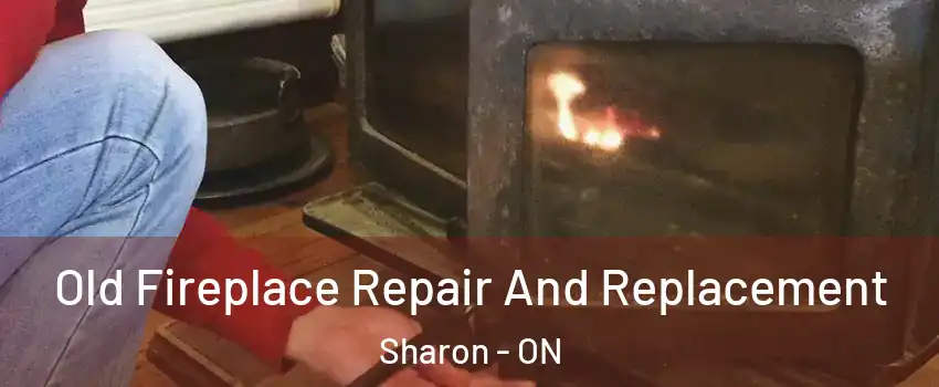  Old Fireplace Repair And Replacement Sharon - ON