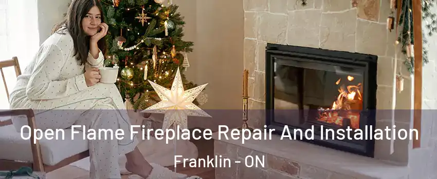  Open Flame Fireplace Repair And Installation Franklin - ON