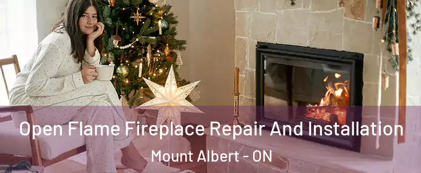  Open Flame Fireplace Repair And Installation Mount Albert - ON