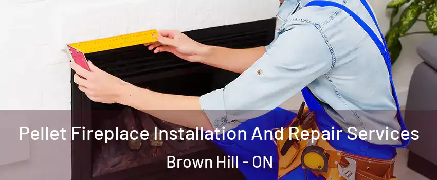  Pellet Fireplace Installation And Repair Services Brown Hill - ON
