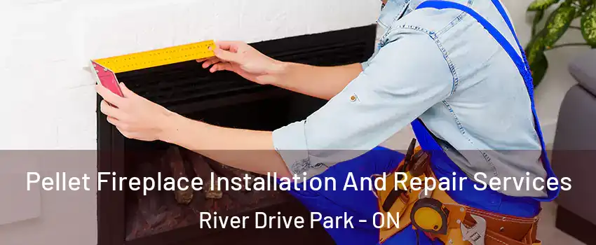  Pellet Fireplace Installation And Repair Services River Drive Park - ON