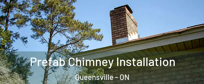  Prefab Chimney Installation Queensville - ON