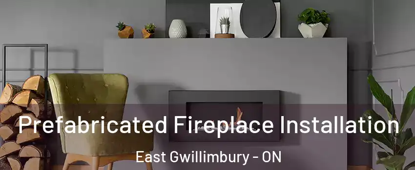  Prefabricated Fireplace Installation East Gwillimbury - ON