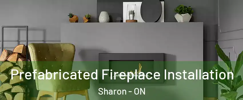  Prefabricated Fireplace Installation Sharon - ON