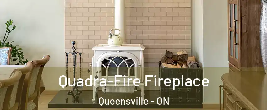  Quadra-Fire Fireplace Queensville - ON