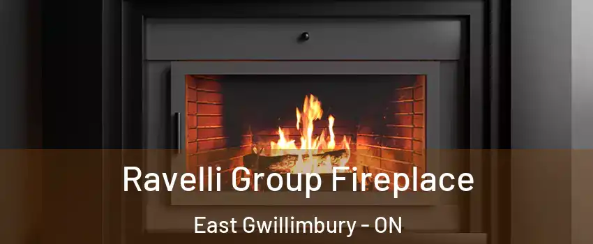 Ravelli Group Fireplace East Gwillimbury - ON