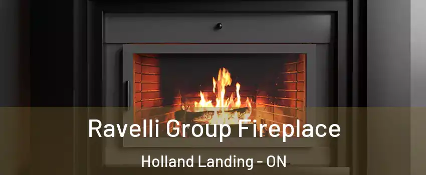 Ravelli Group Fireplace Holland Landing - ON