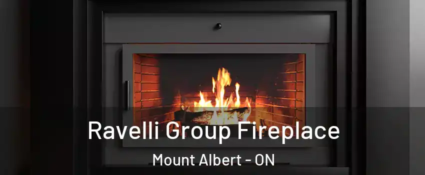 Ravelli Group Fireplace Mount Albert - ON