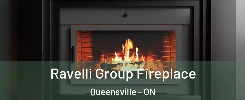 Ravelli Group Fireplace Queensville - ON