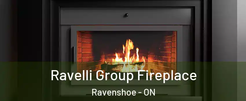 Ravelli Group Fireplace Ravenshoe - ON