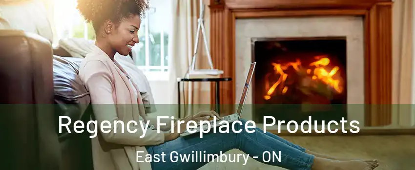  Regency Fireplace Products East Gwillimbury - ON