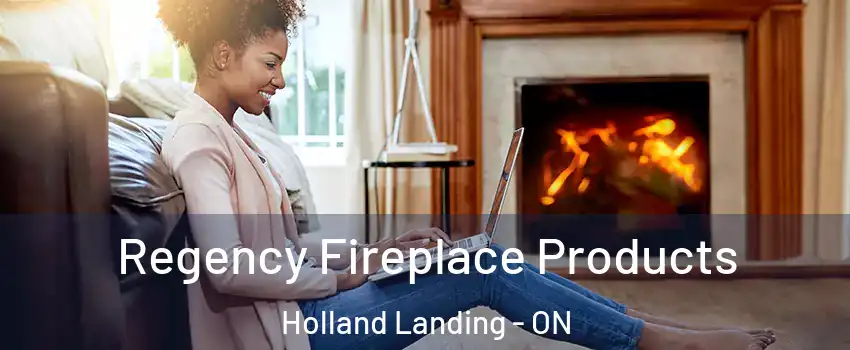  Regency Fireplace Products Holland Landing - ON