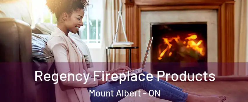  Regency Fireplace Products Mount Albert - ON