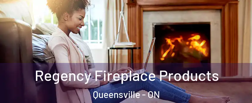  Regency Fireplace Products Queensville - ON