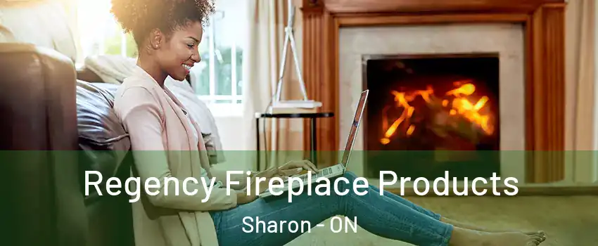 Regency Fireplace Products Sharon - ON
