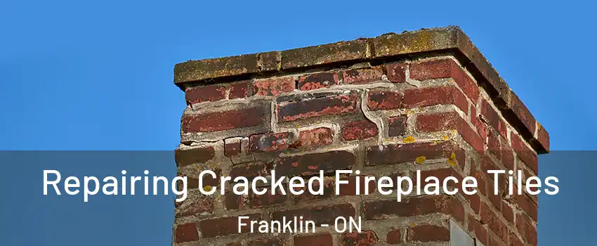  Repairing Cracked Fireplace Tiles Franklin - ON