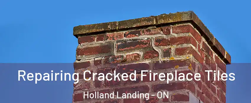  Repairing Cracked Fireplace Tiles Holland Landing - ON