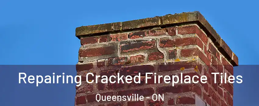  Repairing Cracked Fireplace Tiles Queensville - ON