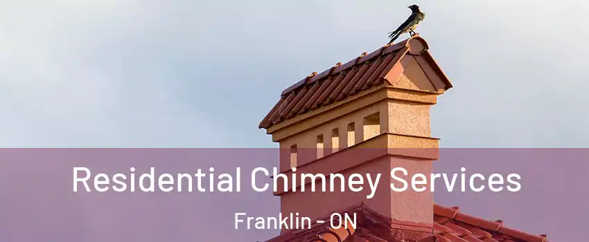  Residential Chimney Services Franklin - ON