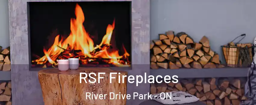  RSF Fireplaces River Drive Park - ON