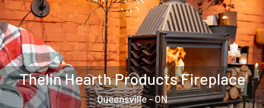  Thelin Hearth Products Fireplace Queensville - ON