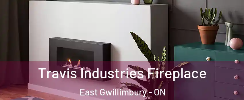 Travis Industries Fireplace East Gwillimbury - ON