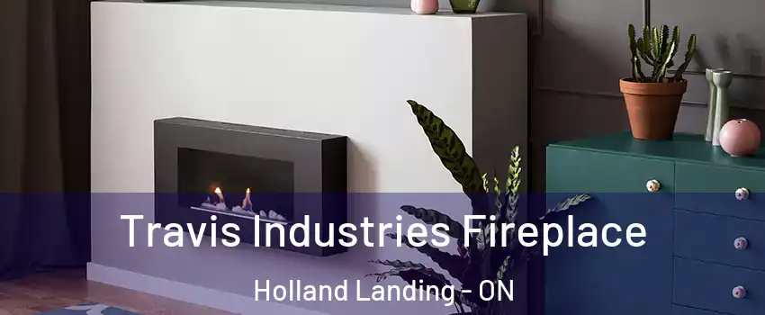 Travis Industries Fireplace Holland Landing - ON