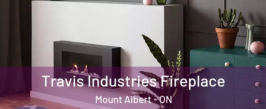  Travis Industries Fireplace Mount Albert - ON