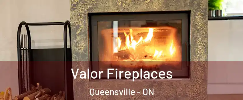 Valor Fireplaces Queensville - ON