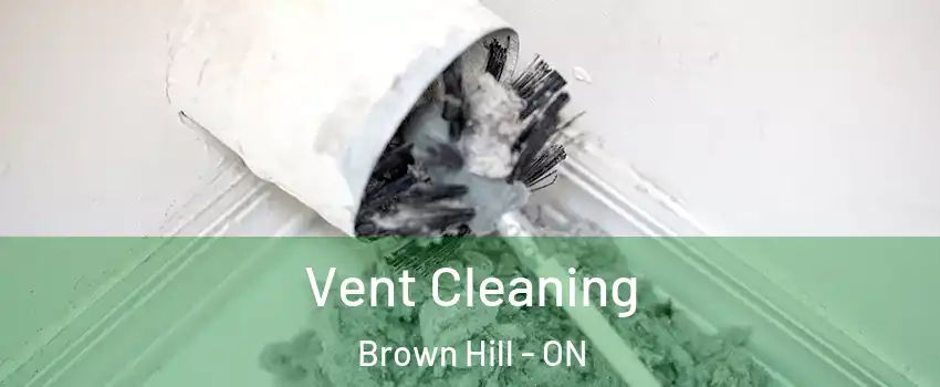  Vent Cleaning Brown Hill - ON