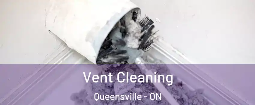  Vent Cleaning Queensville - ON