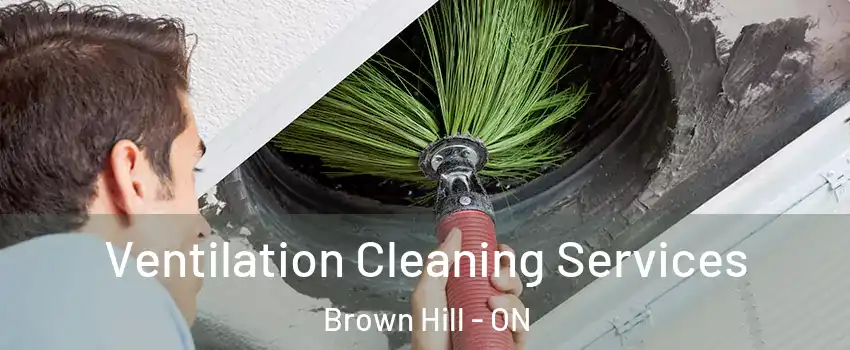  Ventilation Cleaning Services Brown Hill - ON