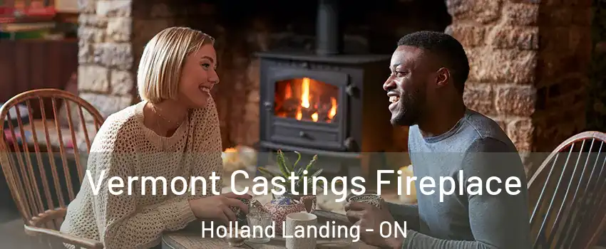  Vermont Castings Fireplace Holland Landing - ON