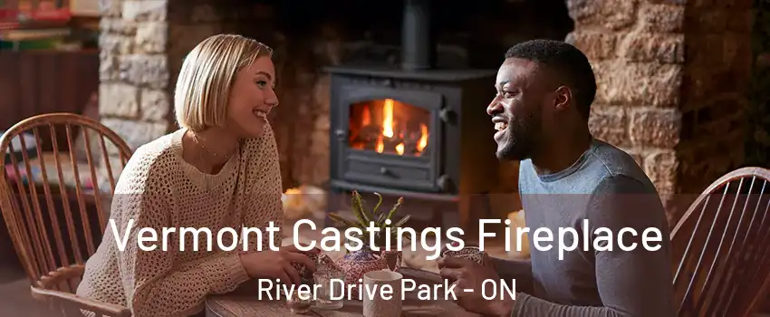 Vermont Castings Fireplace River Drive Park - ON