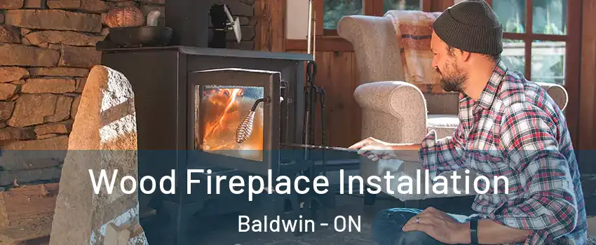  Wood Fireplace Installation Baldwin - ON