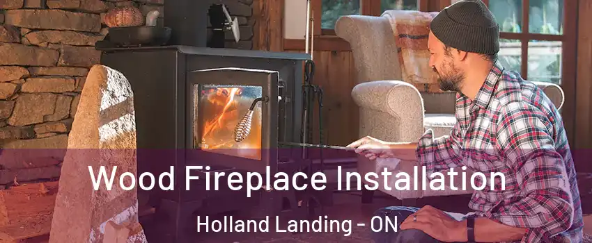  Wood Fireplace Installation Holland Landing - ON