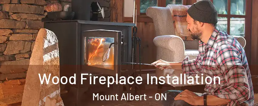  Wood Fireplace Installation Mount Albert - ON