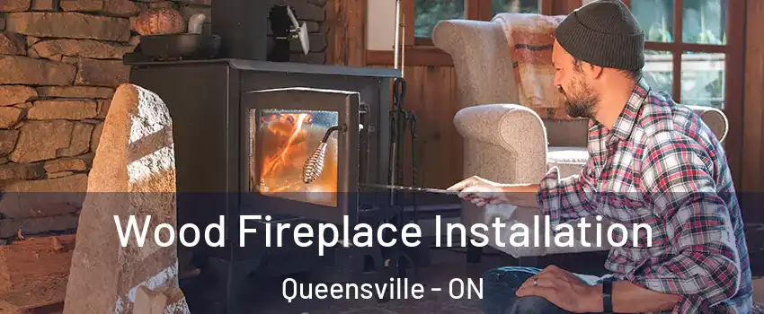  Wood Fireplace Installation Queensville - ON