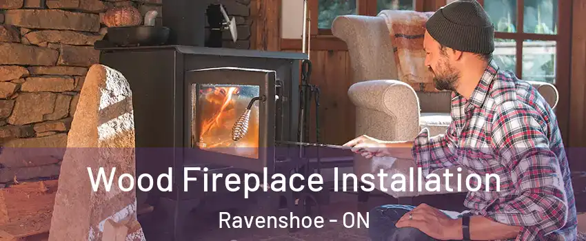  Wood Fireplace Installation Ravenshoe - ON