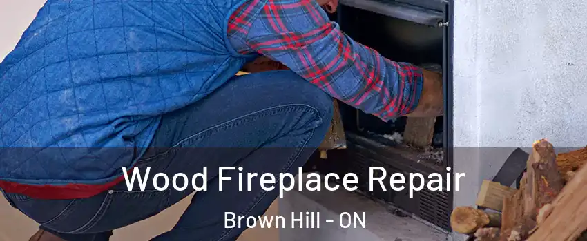  Wood Fireplace Repair Brown Hill - ON