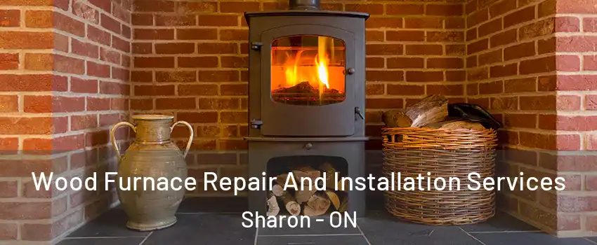  Wood Furnace Repair And Installation Services Sharon - ON