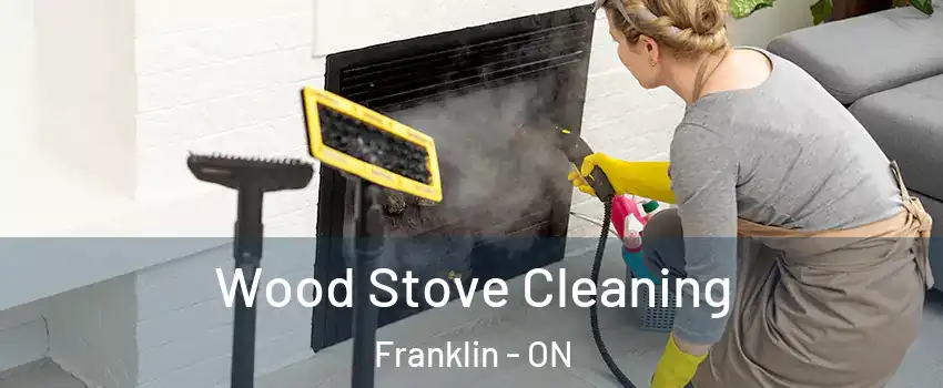  Wood Stove Cleaning Franklin - ON