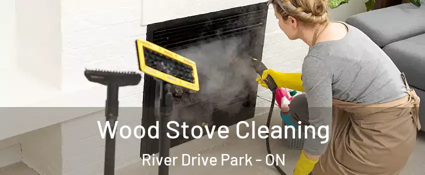  Wood Stove Cleaning River Drive Park - ON