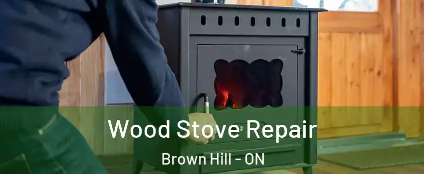  Wood Stove Repair Brown Hill - ON