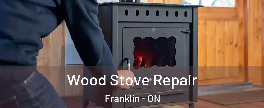  Wood Stove Repair Franklin - ON