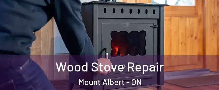  Wood Stove Repair Mount Albert - ON